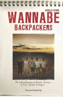 Wannabe Backpackers: The Latin American and Kenyan Journey of Five Spoiled Teenagers 9888491520 Book Cover
