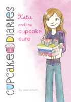 Katie and the Cupcake Cure: #1 1098251911 Book Cover