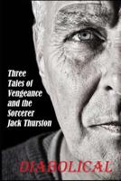 Diabolical: Three Tales of Jack Thurston and Revenge 1520985525 Book Cover