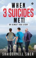 When 3 Suicides Met!: An Almost True Story 1947027093 Book Cover