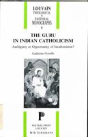 The Guru in Indian Catholicism (Louvain Theological & Pastoral Monographs) 9068313096 Book Cover