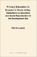 Primary Education in Ecuador's Chota Valley: Reflections on Education and Social Reproduction in the Development Era 1581121024 Book Cover