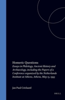 Homeric Questions: Essays in Philology, Ancient History and Archaeology, Including the Papers of a Conference Organized by the Netherlands Institute at Athens 9050630952 Book Cover
