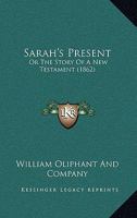 Sarah's Present: Or the Story of a New Testament 1104461579 Book Cover