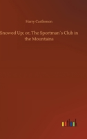 Snowed Up Or The Sportsman Club In The Mountains (Frank Nelson Series) 9371464844 Book Cover
