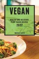Vegan 2022: Healthy and Delicious Plant-Based Recipes 180450839X Book Cover