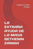 LA EXTRAÑA AYUDA DE LA MAGA BETHENIN ZANNIA (Spanish Edition) B0DTXHFX4M Book Cover
