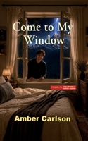 Come to My Window B0HBKXNDWZ Book Cover