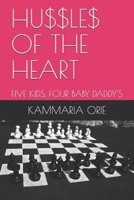 Hu$$le$ of the Heart: Five Kids, Four Baby Daddy's 1077123507 Book Cover