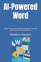 AI-Powered Word: Automate Documents, Workflows & Business Tasks with Office Scripts and Power Automate (VBA & macros) B0FH6SXQ76 Book Cover