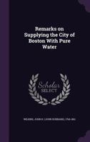Remarks on Supplying the City of Boston with Pure Water 1355490812 Book Cover