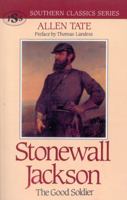 Stonewall Jackson: The Good Soldier 1879941023 Book Cover