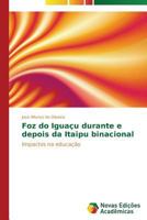 Foz do Iguaçu durante e depois da Itaipu binacional 3639897218 Book Cover