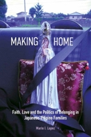 Making Home: Faith, Love and the Politics of Belonging in Japanese-Filipino Families 9813253290 Book Cover