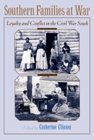 Southern Families at War: Loyalty and Conflict in the Civil War South 0195136845 Book Cover