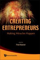 Creating Entrepreneurs: Making Miracles Happen 9814261114 Book Cover