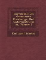 Encyclop�die Des Gesammten Erziehungs- Und Unterrichtswesens, Volume 2 1288133294 Book Cover