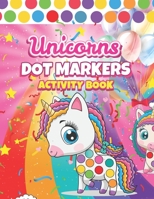 Dot Markers Activity Book Unicorns: : Cute And Sweet Dot Marker Unicorns Activity Coloring Book For Kids - surprise Gift Special Kids & Toddlers Ages B091DYSDTW Book Cover