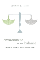 Environment in the Balance: The Green Movement and the Supreme Court 0674736788 Book Cover