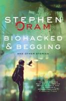 Biohacked & Begging: And Other Stories 1781328579 Book Cover