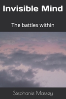 Invisible Mind: The battles within 1671609042 Book Cover