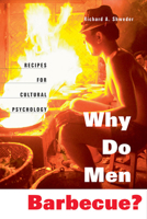 Why Do Men Barbecue?: Recipes for Cultural Psychology 067401135X Book Cover