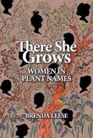 There She Grows: Women in Plant Names 1999893611 Book Cover