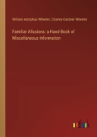 Familiar Allusions: a Hand-Book of Miscellaneous Information 3385106435 Book Cover