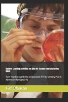 Outdoor Learning Activities for Kids: 40+ Screen-Free Nature Play Ideas: Turn Your Backyard into a Classroom- STEM, Sensory Play & Adventure for Ages 3-12 B0F2S36KB2 Book Cover