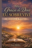 Devocional: Pela Graça de Deus, Eu Sobrevivi (Portuguese Edition) B0H1WG7S66 Book Cover