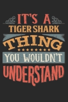 It's A Tiger Shark Thing You Wouldn't Understand: Gift For Tiger Shark Lover 6x9 Planner Journal 1698384572 Book Cover