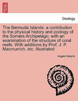 The Bermuda Islands: A Contribution to the Physical History and Zoology of the Somers Archipelago 1164176102 Book Cover