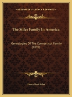 The Stiles Family In America: Genealogies Of The Connecticut Family 116982787X Book Cover