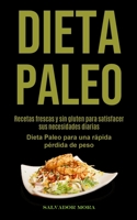 Dieta Paleo: Recetas frescas y sin gluten para satisfacer sus necesidades diarias (Dieta Paleo para una rápida pérdida de peso) 1990061214 Book Cover