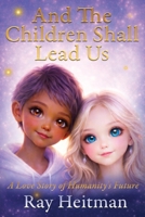 And The Children Shall Lead Us B0GZ99FQL6 Book Cover