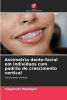 Assimetria dento-facial em indivíduos com padrão de crescimento vertical (Portuguese Edition) 6207704134 Book Cover