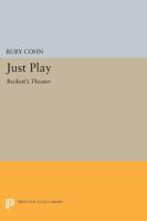 Just play: Beckett's theater 0691616027 Book Cover