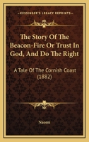 The Story Of The Beacon-Fire Or Trust In God, And Do The Right: A Tale Of The Cornish Coast 1377399397 Book Cover