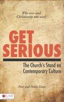 Get Serious: Who Ever Said Christianity Was Nice?: The Church's Stand on Contemporary Culture 1606963015 Book Cover