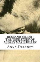 Husband Killer: The True Story of Audrey Marie Hilley 1543197108 Book Cover