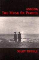 Among the Musk Ox People: Poems 0887483674 Book Cover