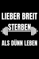 Lieber Breit Sterben Als D�nn Leben: Detailliertes Trainingsplan Buch Geschenk Fitness Trainer Personal zur Motivation Bodybuilding Krafttraining und Cardio f�r Gym Sport Spr�che Planner Workout Tageb 1691814598 Book Cover