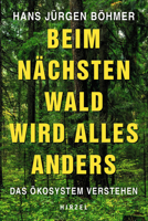 Beim Nachsten Wald Wird Alles Anders: Das Okosystem Verstehen 3777629227 Book Cover