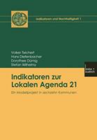 Indikatoren zur Lokalen Agenda 21: Ein Modellprojekt in sechzehn Kommunen (Indikatoren und Nachhaltigkeit, 1) 3810031283 Book Cover