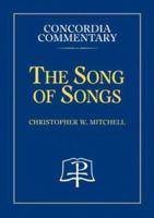 The Song of Songs: A Theological Exposition of Sacred Scripture (Concordia Commentary) 0570062896 Book Cover