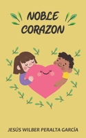 NOBLE CORAZ?N (Spanish Edition): Una adorable historia de amor y constancia para todas las edades B099C2MXSY Book Cover