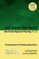 Look Smarter Than You Are with Hyperion Planning 11.1.2: Creating Hyperion Planning Applications 130062812X Book Cover
