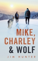 Mike, Charley & Wolf 1698706405 Book Cover