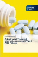Antiretroviral Treatment Interruptions among HIV and AIDS Patients 6138951824 Book Cover