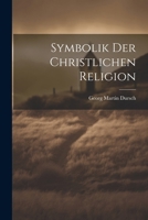 Symbolik Der Christlichen Religion 1021069469 Book Cover